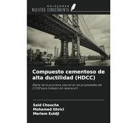 Compuesto cementoso de alta ductilidad (HDCC): Efecto de la puzolana natural en las propiedades del CCHD para trabajos de reparación