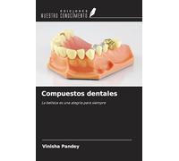 Compuestos dentales: La belleza es una alegría para siempre