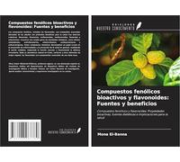 Compuestos fenólicos bioactivos y flavonoides: Fuentes y beneficios: Compuestos fenólicos y flavonoides: Propiedades bioactivas, fuentes dietéticas e implicaciones para la salud