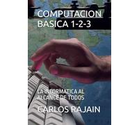 COMPUTACION BASICA 1-2-3: LA INFORMATICA AL ALCANCE DE TODOS