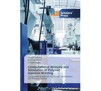 Computational Analysis and Simulation of Polymer Injection Molding: Computational Methods for Design, Optimization, and Process Control