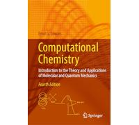 Computational Chemistry: Introduction to the Theory and Applications of Molecular and Quantum Mechanics