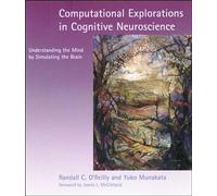 Computational Explorations in Cognitive Neuroscience: Understanding the Mind by Simulating the Brain