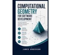 COMPUTATIONAL GEOMETRY FOR SOFTWARE DEVELOPMENT: Geometric Algorithms Spatial Data Structures and Graphical Computation Techniques