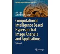 Computational Intelligence Based Hyperspectral Image Analysis and Applications: Volume 2