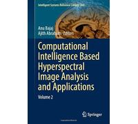 Computational Intelligence Based Hyperspectral Image Analysis and Applications: Volume 2: 269