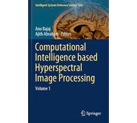 Computational Intelligence based Hyperspectral Image Processing: Volume 1: 268