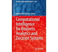 Computational Intelligence for Business Analytics and Decision Systems