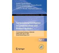 Computational Intelligence in Communications and Business Analytics: 7th International Conference, CICBA 2025, Kolkata, India, July 4-6, 2025, Revised Selected Papers, Part I