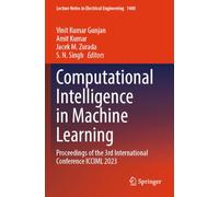 Computational Intelligence in Machine Learning: Proceedings of the 3rd International Conference ICCIML 2023: 1400
