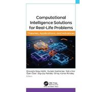 Computational Intelligence Solutions for Real-Life Problems: Theories, Applications, and Advances