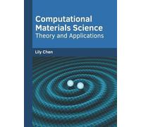 Computational Materials Science: Theory and Applications (Copertina rigida)