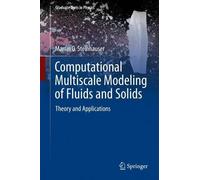 Computational Multiscale Modeling of Fluids and Solids: Theory and Applications