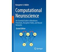 Computational Neuroscience: An Essential Guide to Membrane Potentials, Receptive Fields, and Neural Networks