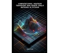 Computational Neutron Transport and Monte Carlo Methods in Python