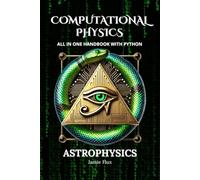 Computational Physics - Astrophysics: All in One Handbook with Python