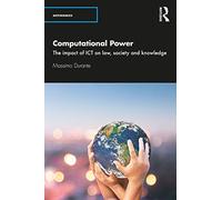 Computational Power: The Impact of ICT on Law, Society and Knowledge