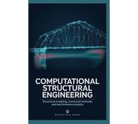 COMPUTATIONAL STRUCTURAL ENGINEERING: Structural Modeling Numerical Methods and Performance Analysis