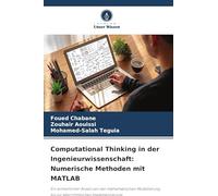 Computational Thinking in der Ingenieurwissenschaft: Numerische Methoden mit MATLAB: Ein einheitlicher Ansatz von der mathematischen Modellierung bis zur algorithmischen Implementierung