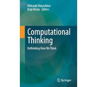 Computational Thinking: Rethinking How We Think