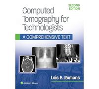Computed Tomography for Technologists: A Comprehensive Text
