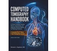 Computed Tomography Handbook 2026: A Clinical Textbook Covering Physics, Interpretation, and Diagnostic Decision-Making for Radiology Residents