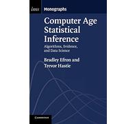 Computer Age Statistical Inference: Algorithms, Evidence, and Data Science