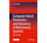 Computer Aided Kinematics and Dynamics of Mechanical Systems: Basic Methods