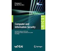 Computer and Information Security: First World Conference, Wccis 2024, Kuala Lumpur, Malaysia, September 20-22, 2024, Proceedings: 644