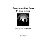 Computer-Assisted Career Decision Making: The Guide in the Machine-Katz, Martin