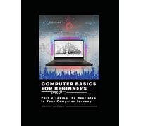 Computer Basics For Beginners: Part 2: A level Up Guide to Using Your Computer with Confidence (2025 Update)