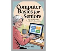 Computer Basics for Seniors: A Slow-Paced, Friendly Tech Guide for Older Adults