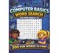 Computer Basics Word Search for Kids ages 8-10: 50 Computer Basics-Themed Word Search Puzzles to Boost Vocabulary, Spelling, and Learning! Fun and Educational!