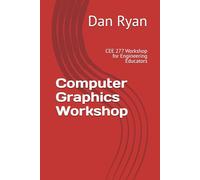 Computer Graphics Workshop: CEE 277 Workshop for Engineering Educators