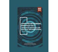 Computer networking essentials VOL-2: Principles protocols and practical implementations
