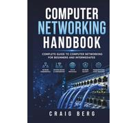 Computer Networking Handbook: Complete Guide To Computer Networking For Beginners And Intermediates