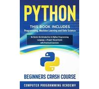 Python: This Book Includes: Programming, Machine Learning and Data Science. An
