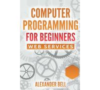 Computer Programming for Beginners: Web Services