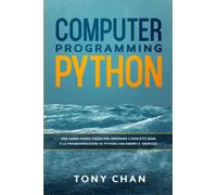 Computer Programming: Python: Una guida passo passo per imparare i concetti base e la programmazione di Python con esempi e esercizi