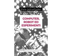 Computer, robot ed esperimenti