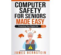 Computer Safety for Seniors Made Easy: Protecting Your Digital Life