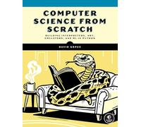 Computer Science From Scratch: Building Interpreters, Art, Emulators and ML in Python