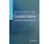 Computer Science: The Hardware, Software and Heart of It