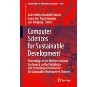 Computer Sciences for Sustainable Development: Proceedings of the 6th International Conference on the Digital Age and Technological Innovations for Sustainable Development, Volume 1