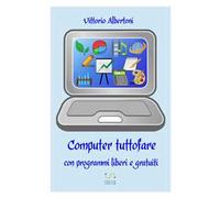 Computer tuttofare con programmi liberi e gratuiti