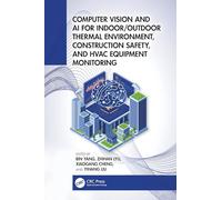 Computer Vision and AI for Indoor/Outdoor Thermal Environment, Construction Safety, and HVAC Equipment Monitoring