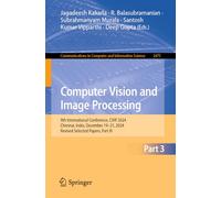 Computer Vision and Image Processing: 9th International Conference, Cvip 2024, Chennai, India, December 19-21, 2024, Revised Selected Papers: 2475