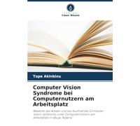Computer Vision Syndrome bei Computernutzern am Arbeitsplatz: Bewertet das Wissen und das Ausmaß des Computer-Vision-Syndroms unter Computernutzern am Arbeitsplatz in Abuja, Nigeria