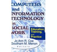 Computers and Information Technology in Social Work. Crc Press. 2008