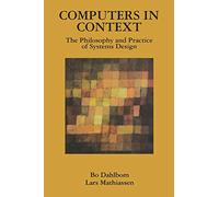 Computers in Context: The Philosophy and Practice of System Design